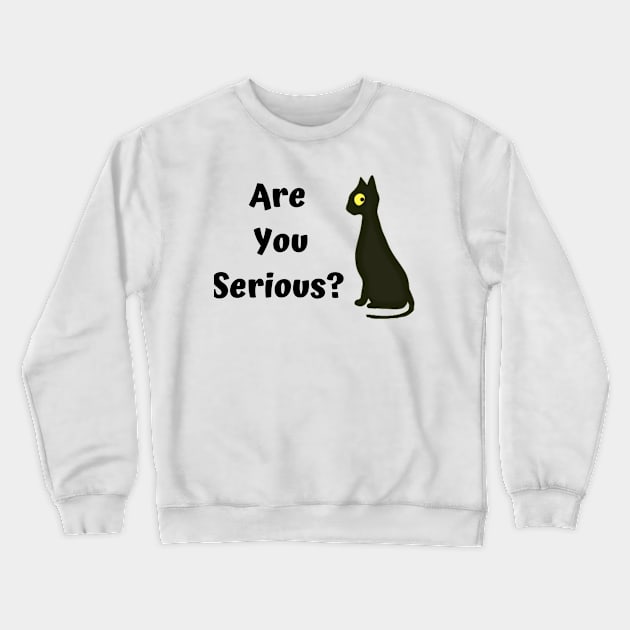 Are you serious? Funny cat Crewneck Sweatshirt by summerDesigns